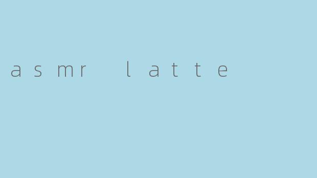 asmr latte